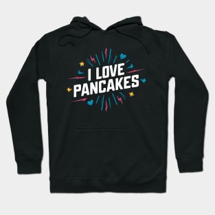 I Love Pancakes Hoodie